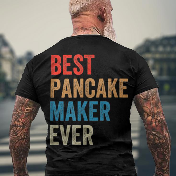 Best Pancake Maker Ever Baking For Baker Dad Or Mom Men's Crewneck Short Sleeve Back Print T-shirt Gifts for Old Men
