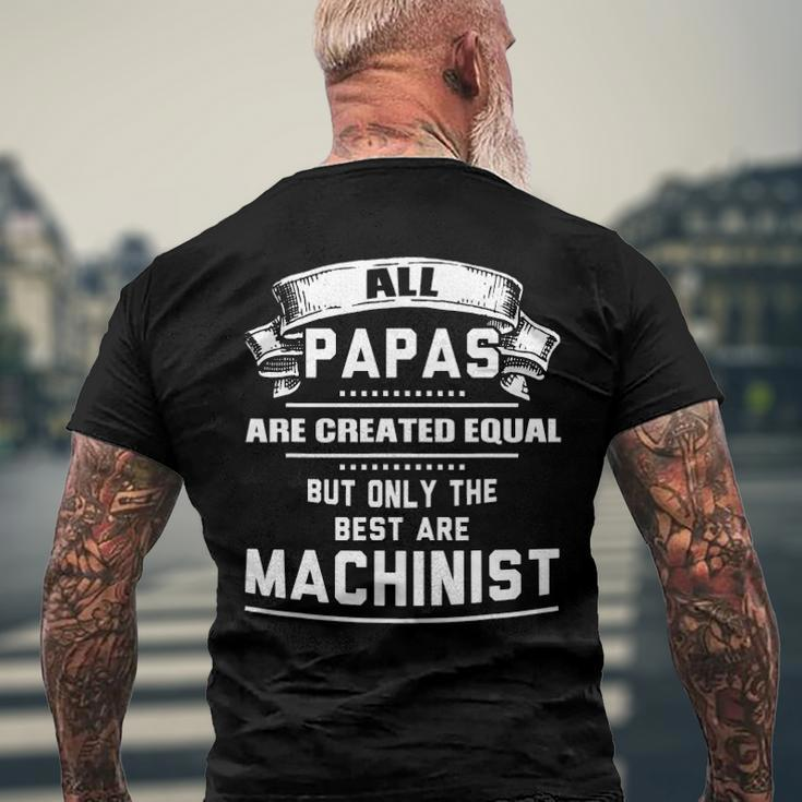 Only The Best Papas Are Machinist Machining Men's Back Print T-shirt Gifts for Old Men