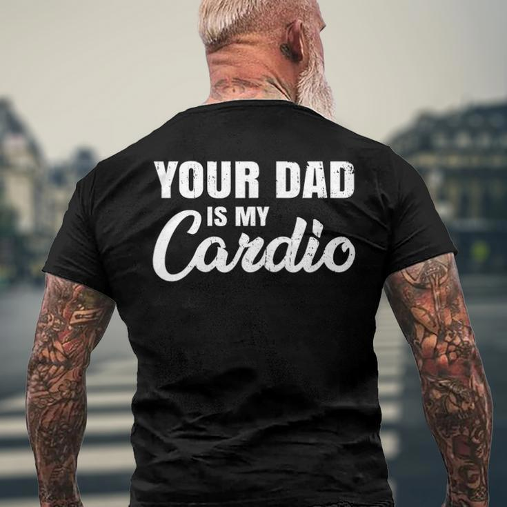 Your Dad Is My Cardio For Mother Men's Back Print T-shirt Gifts for Old Men
