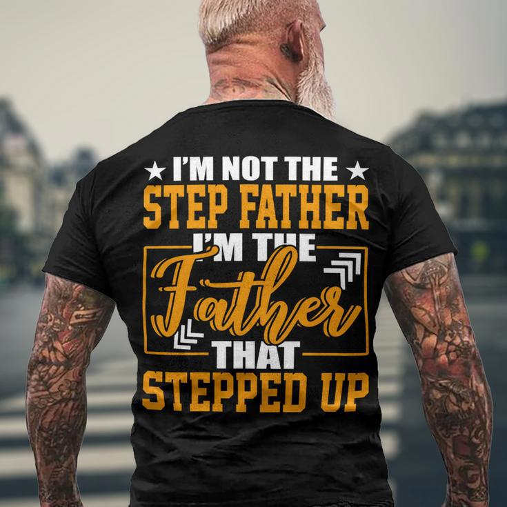 Father Grandpa Im Not A Step Father Im The Father That Stepped Up 22 Family Dad Men's Crewneck Short Sleeve Back Print T-shirt Gifts for Old Men