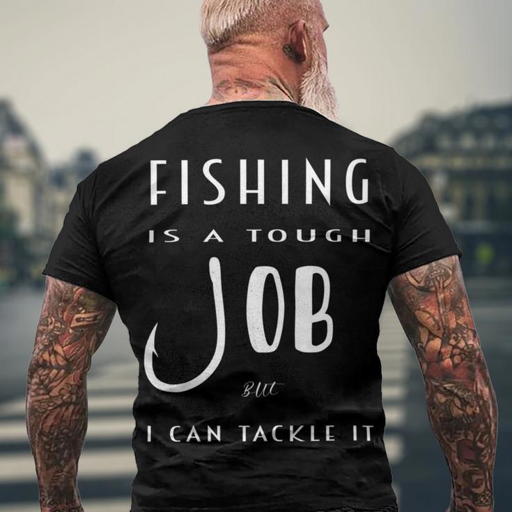 Fishing Is A Tough Job But I Can Tackle It Men's Crewneck Short Sleeve Back Print T-shirt Gifts for Old Men