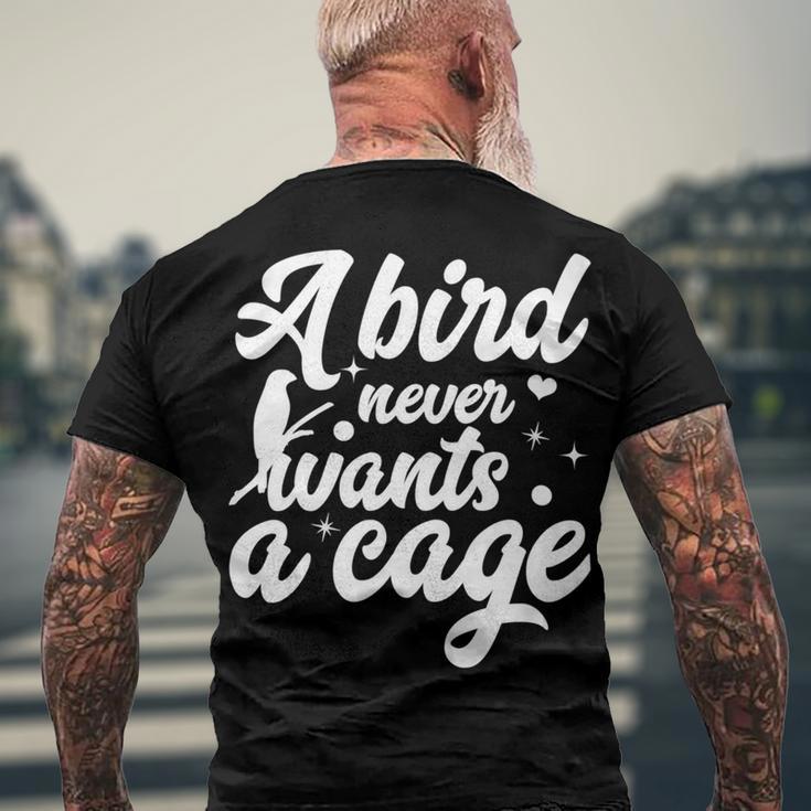 Funny Animal Bird A Bird Never Wants A Cage Lover Bird Men's Crewneck Short Sleeve Back Print T-shirt Gifts for Old Men