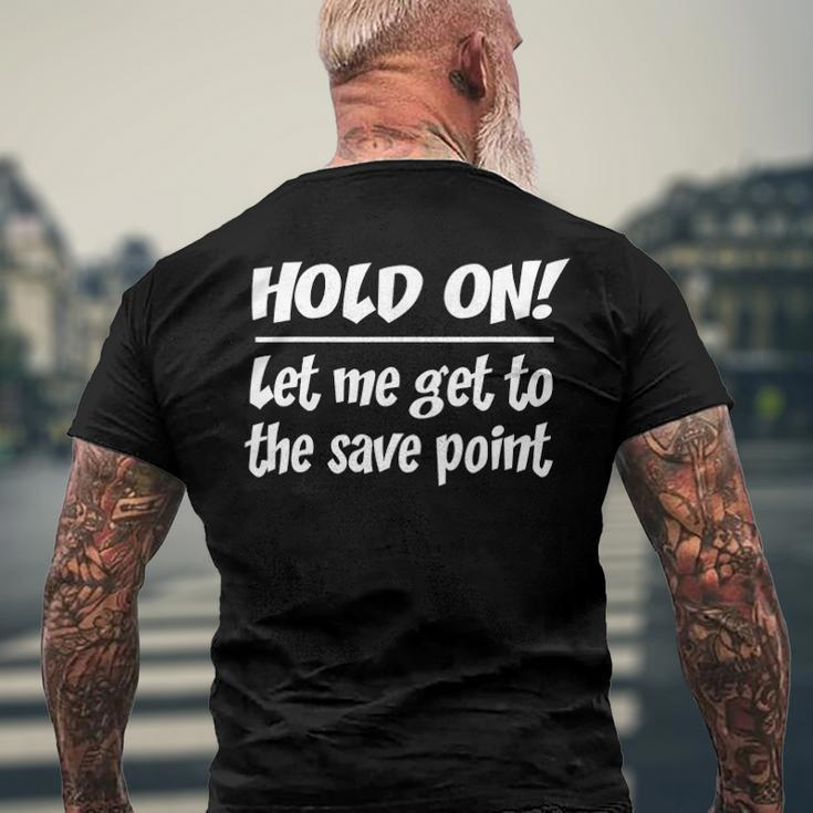 Geekcore Hold On Let Me Get To The Save Point Men's Back Print T-shirt Gifts for Old Men