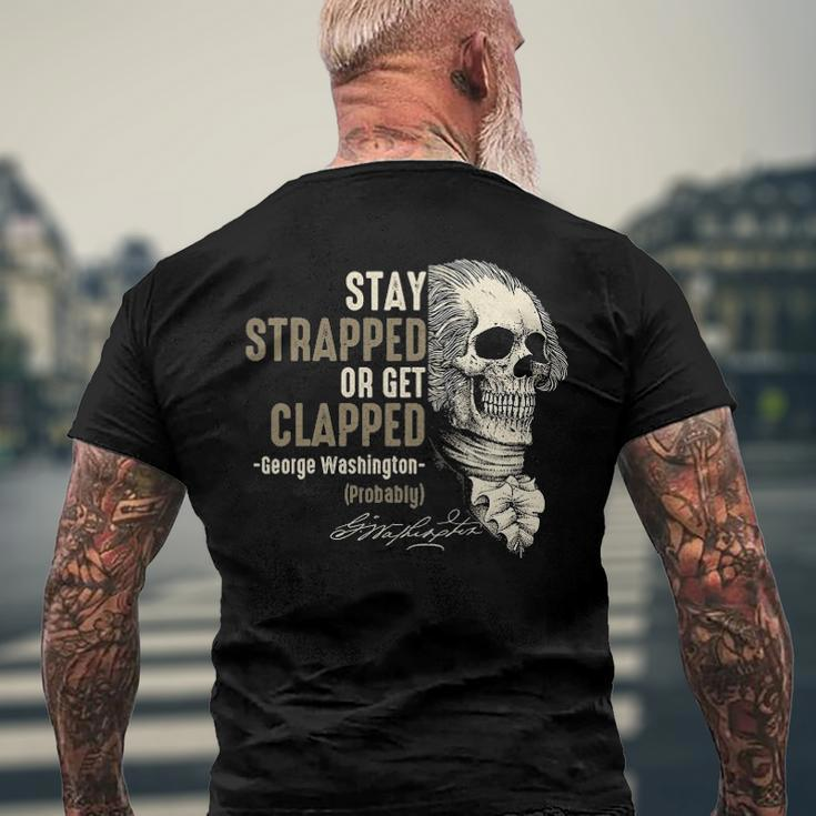 George Washington Stay Strapped Or Get Clapped 4Th Of July Men's Back Print T-shirt Gifts for Old Men