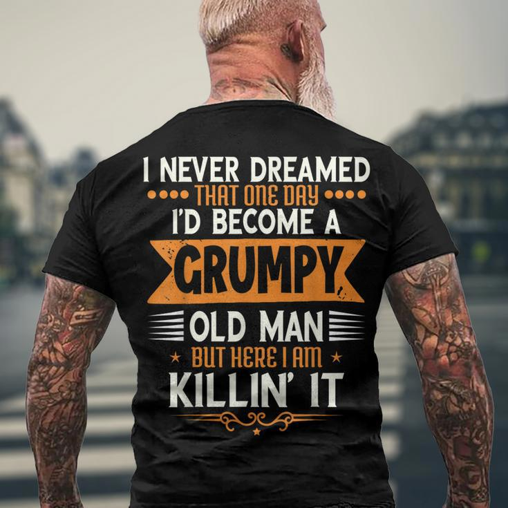Mens Grandpa Fathers Day I Never Dreamed Id Be A Grumpy Old Man Men's Back Print T-shirt Gifts for Old Men