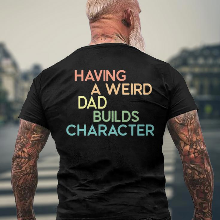 Having A Weird Dad Builds Character Fathers Day Men's Back Print T-shirt Gifts for Old Men