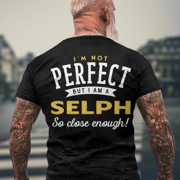 Im Not Perfect But I Am A Selph So Close Enough Men's Crewneck Short Sleeve Back Print T-shirt Gifts for Old Men