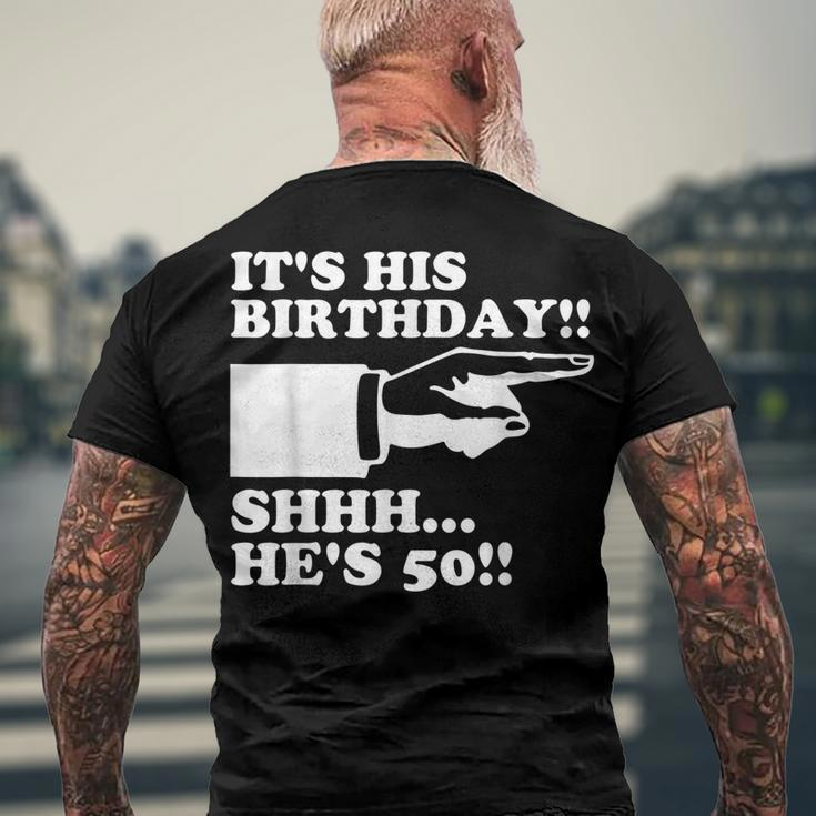 Its His Birthday Shhh Hes 50 Mens 50Th Birthday Men's T-shirt Back Print Gifts for Old Men