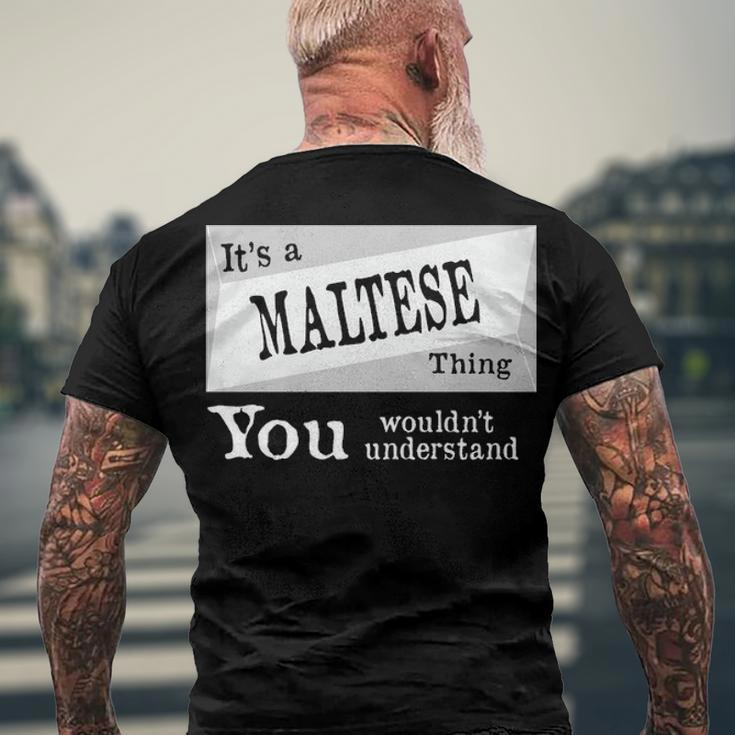 Its A Maltese Thing You Wouldnt UnderstandShirt Maltese Shirt Name Maltese D Men's T-Shirt Back Print Gifts for Old Men