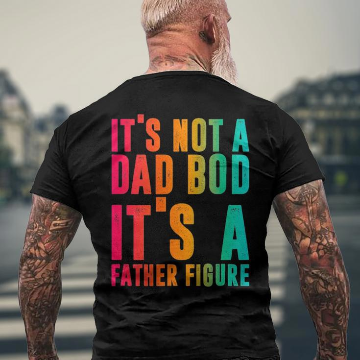Its Not A Dad Bod Its A Father Figure Phrase Men Men's Back Print T-shirt Gifts for Old Men