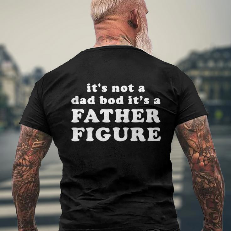 Its Not A Dad Bod Its A Father Figure Men's Back Print T-shirt Gifts for Old Men