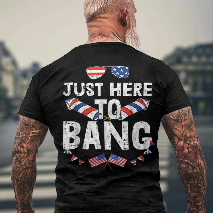 Im Just Here To Bang 4Th Of July Fireworks Fourth Of July Men's T-shirt Back Print Gifts for Old Men