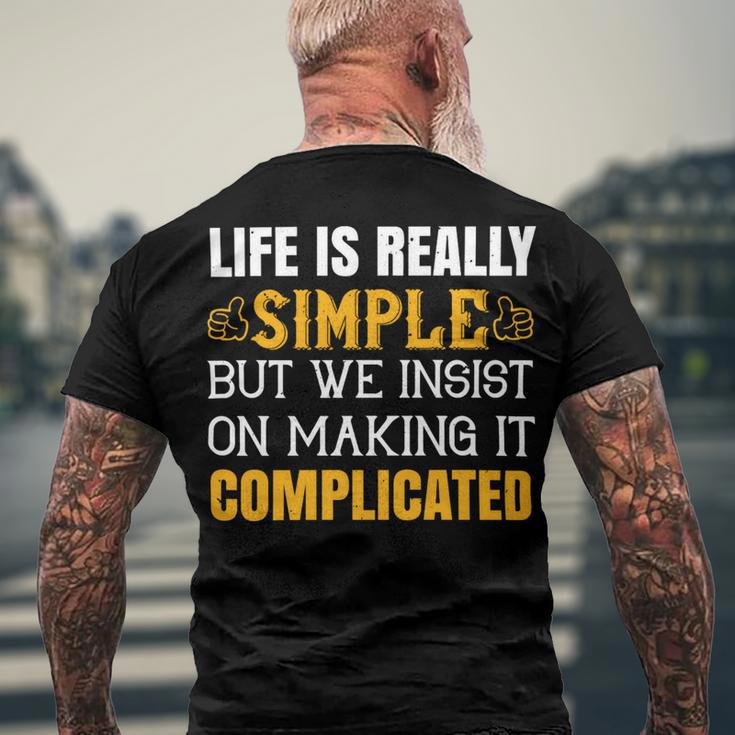 Life Is Really Simple But We Insist On Making It Complicated Papa T-Shirt Fathers Day Gift Men's Crewneck Short Sleeve Back Print T-shirt Gifts for Old Men
