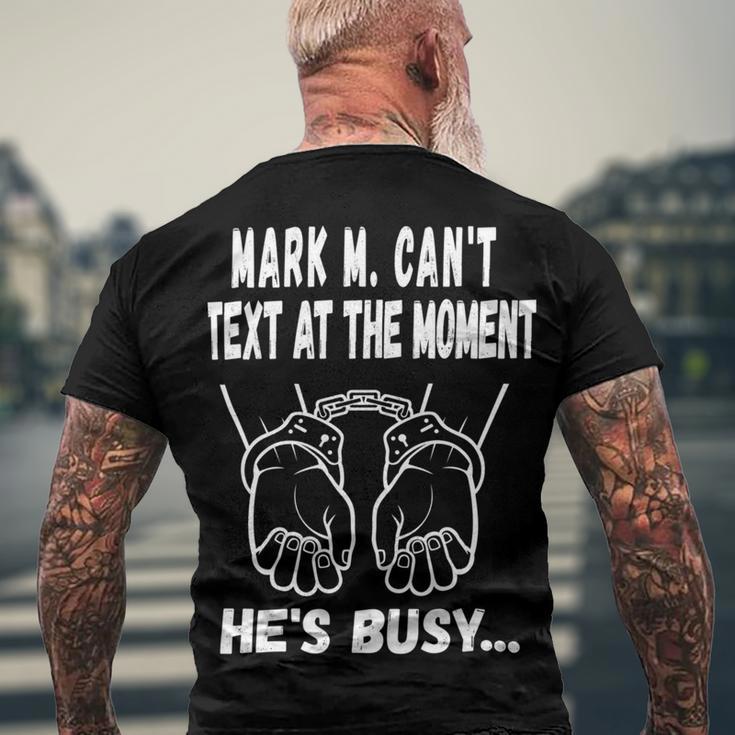 Mark M Cant Text At The Moment Hes Busy Men's Crewneck Short Sleeve Back Print T-shirt Gifts for Old Men