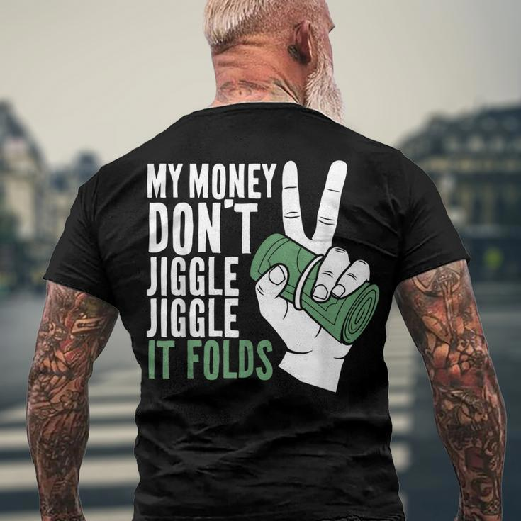 My Money Dont Jiggle Jiggle It Folds Meme Men's T-shirt Back Print Gifts for Old Men