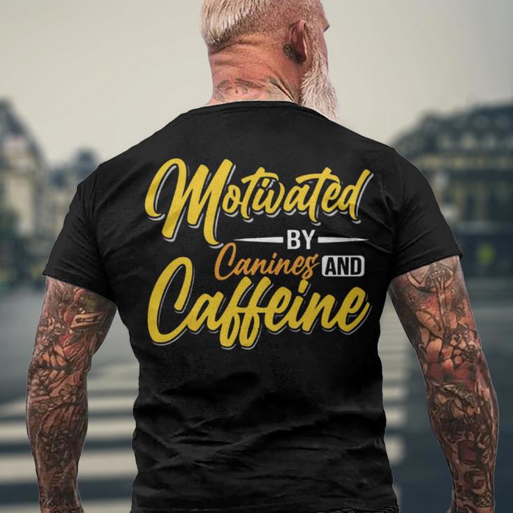 Motivated By Caffeine And Canine 803 Trending Shirt Men's Crewneck Short Sleeve Back Print T-shirt Gifts for Old Men