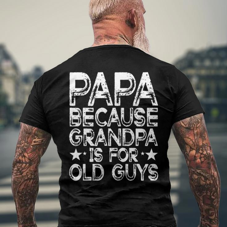 Papa Because Grandpa Is For Old Guys Dad Fathers Day Men's Back Print T-shirt Gifts for Old Men