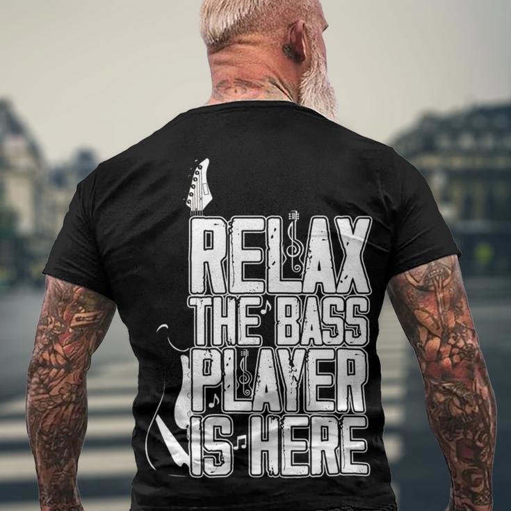 Relax The Bass Player Is Herebass Player Funny Gift Bass Guitar Men's Crewneck Short Sleeve Back Print T-shirt Gifts for Old Men