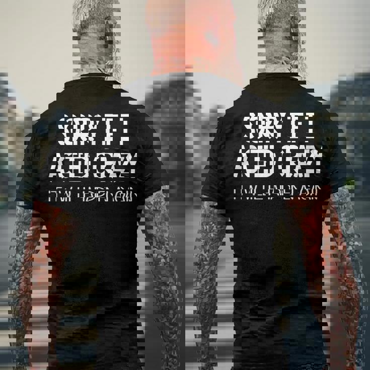 Sorry If I Acted Crazy It Will Happen Again Men's Back Print T-shirt Gifts for Old Men