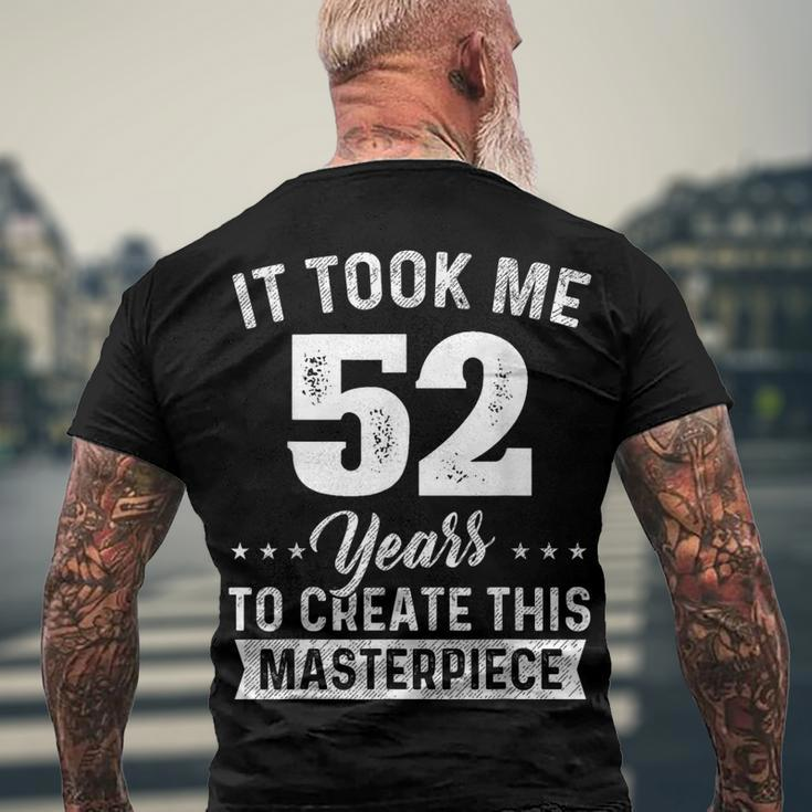 It Took Me 52 Years Masterpiece 52Nd Birthday 52 Years Old Men's T-shirt Back Print Gifts for Old Men