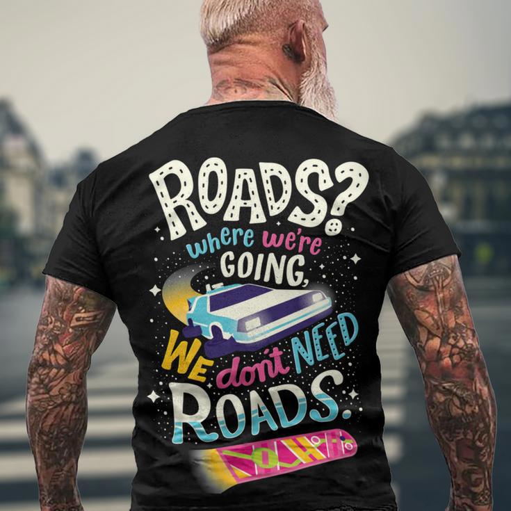 We Dont Need Roads 288 Trending Shirt Men's Crewneck Short Sleeve Back Print T-shirt Gifts for Old Men