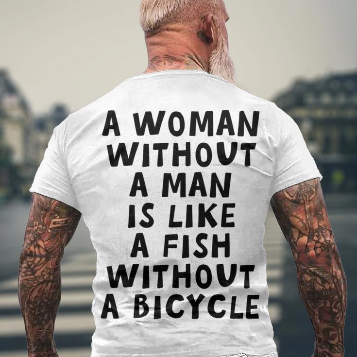 A Woman Without A Man Is Like A Fish Without A Bicycle Men's Crewneck Short Sleeve Back Print T-shirt Gifts for Old Men