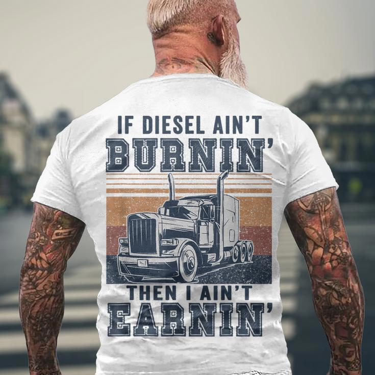 If Aint Burnin I Aint EarninBurnin Disel Trucker Dad Men's T-shirt Back Print Gifts for Old Men