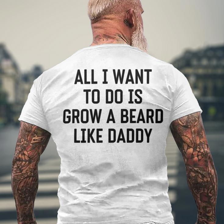 All I Want To Do Is Grow A Beard Like Daddy Men's Crewneck Short Sleeve Back Print T-shirt Gifts for Old Men