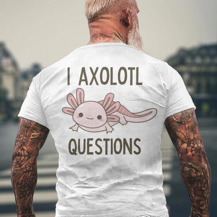 Axolotl I Axolotl Questions Cute Animal Mexican Walking Fish Men's Crewneck Short Sleeve Back Print T-shirt Gifts for Old Men