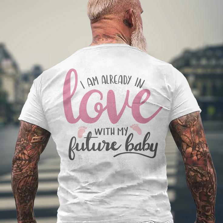 Baby Shower Text Design I Am Already In Love With My Future Baby Men's Crewneck Short Sleeve Back Print T-shirt Gifts for Old Men