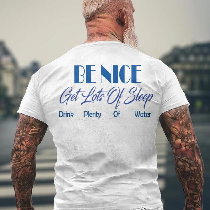 Be Nice Get Lots Of Sleep Drink Plenty Of Water Men's Crewneck Short Sleeve Back Print T-shirt Gifts for Old Men