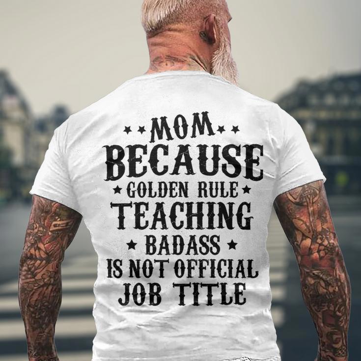 Because Teaching Badass Is Not Official Job Title Men's Crewneck Short Sleeve Back Print T-shirt Gifts for Old Men