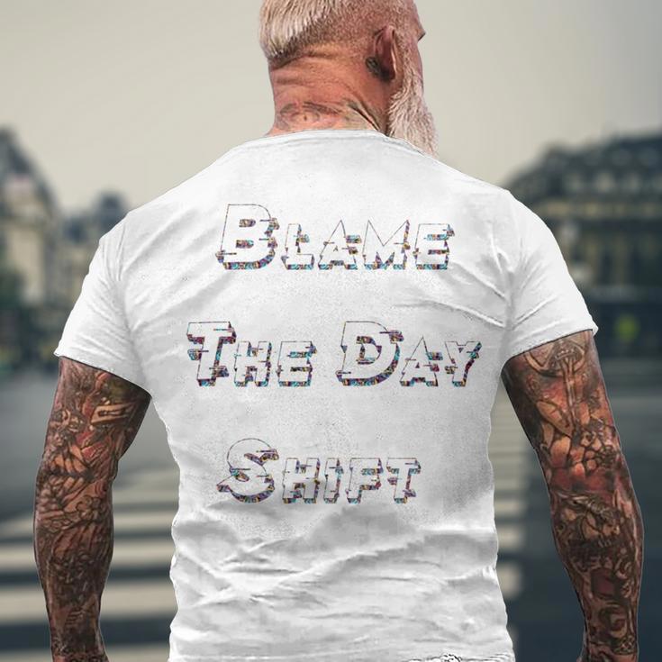 Blame The Day ShiftShirt For Night Shifters Men's Crewneck Short Sleeve Back Print T-shirt Gifts for Old Men