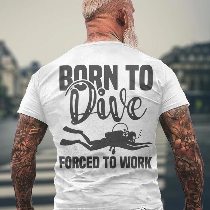 Born To Dive Forced To Work Men's Crewneck Short Sleeve Back Print T-shirt Gifts for Old Men