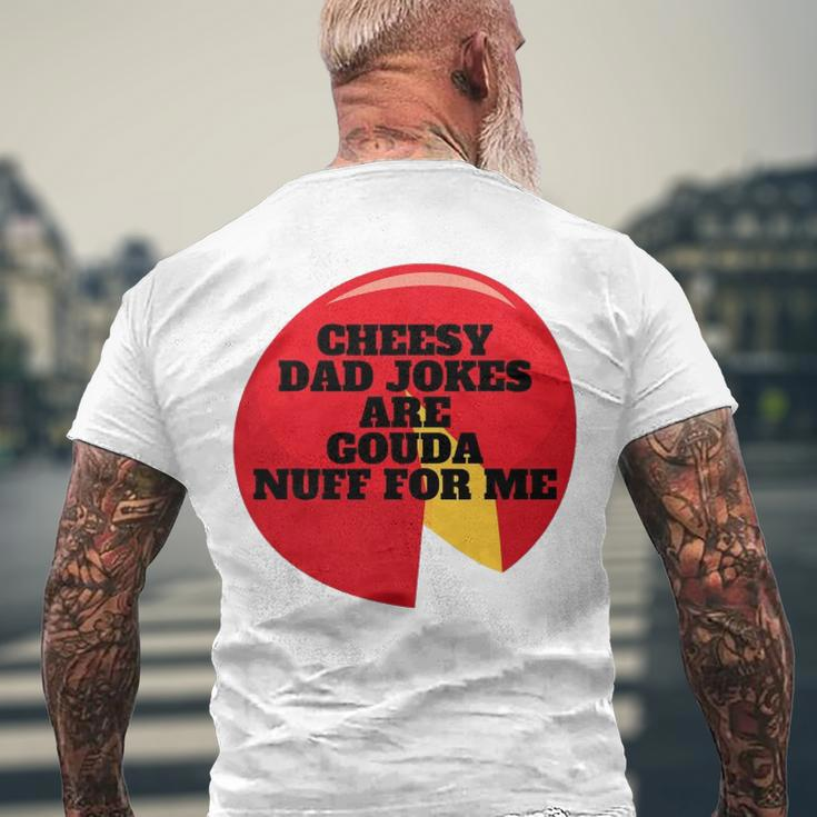 Cheesy Dad Jokes Are Gouda Nuff For Me Men's Back Print T-shirt Gifts for Old Men