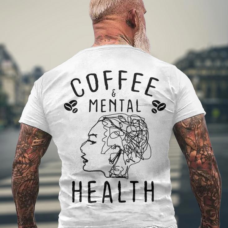 Coffee And Mental Health Men's Crewneck Short Sleeve Back Print T-shirt Gifts for Old Men