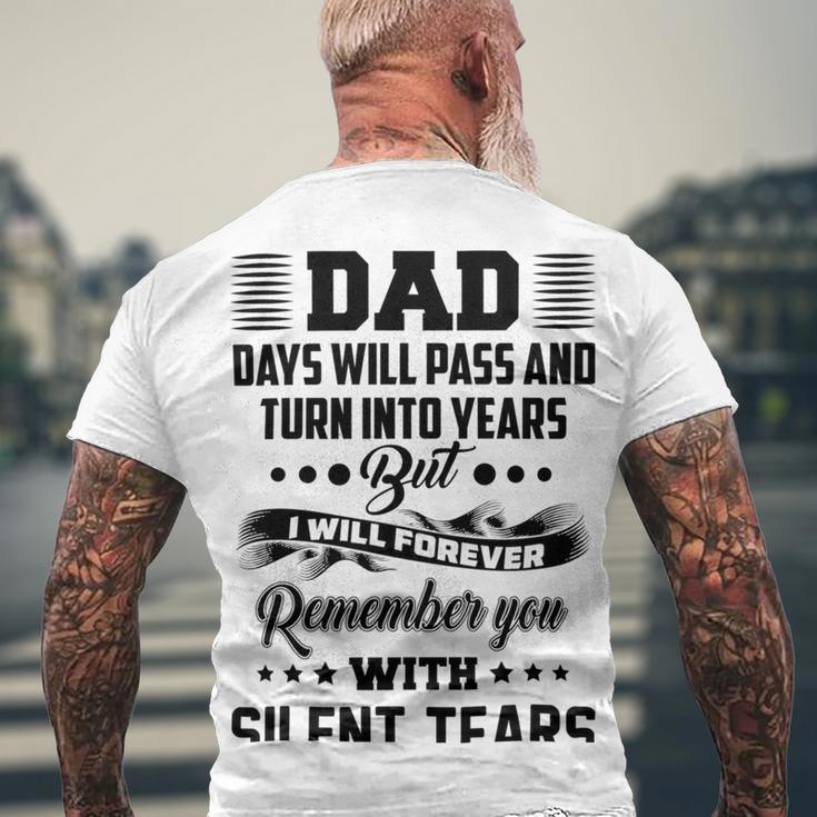 Dad Days Will Pass And Turn Into Years But I Will Forever Remember You With Silent Tears Men's Crewneck Short Sleeve Back Print T-shirt Gifts for Old Men