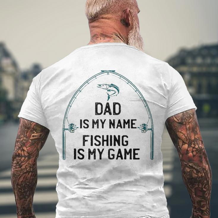 Dad Is My Name Fishing I My Game Sarcastic Fathers Day Men's Back Print T-shirt Gifts for Old Men