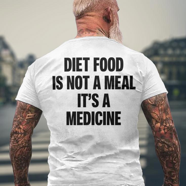 Diet Food Is Not A Meal Its A Medicine V2 Men's Crewneck Short Sleeve Back Print T-shirt Gifts for Old Men