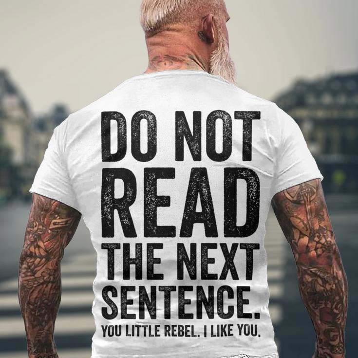 Do Not Read The Next Sentence You Little Rebel I Like You Funny Saying Men's Crewneck Short Sleeve Back Print T-shirt Gifts for Old Men