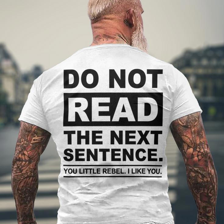 Do Not Read The Next Sentence You Little Rebel I Like You Funny Saying Men's Crewneck Short Sleeve Back Print T-shirt Gifts for Old Men