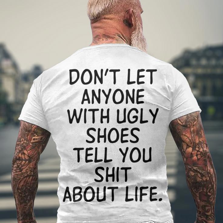 Dont Let Anyone With Ugly Shoes Tell You Shit About Life Men's Crewneck Short Sleeve Back Print T-shirt Gifts for Old Men