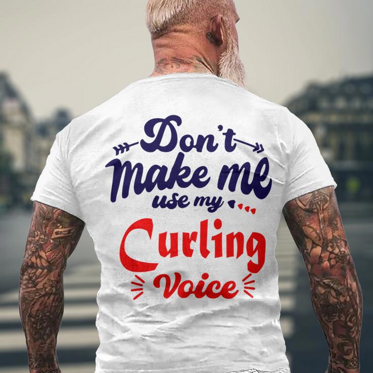 Dont Make Me Use My Curling Voice Men's Crewneck Short Sleeve Back Print T-shirt Gifts for Old Men