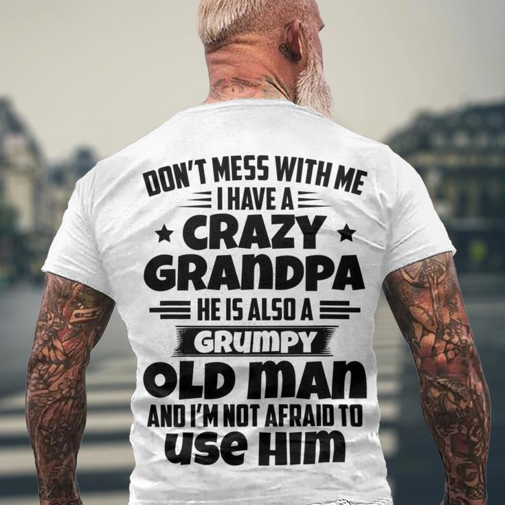 Dont Mess With Me I Have A Crazy Grandpa He Is Also A Grumpy Old Man And Im Not Afraid To Use Him Men's Crewneck Short Sleeve Back Print T-shirt Gifts for Old Men