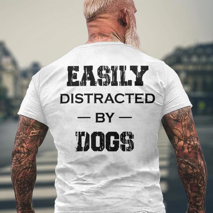 Easily Distracted By Dogs Funny Dogs Quotes Gift For Dogs Lovers Men's Crewneck Short Sleeve Back Print T-shirt Gifts for Old Men