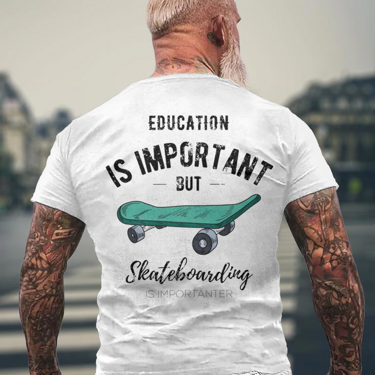 Education Is Important But Skateboarding Is Importanter Black Text Men's Crewneck Short Sleeve Back Print T-shirt Gifts for Old Men