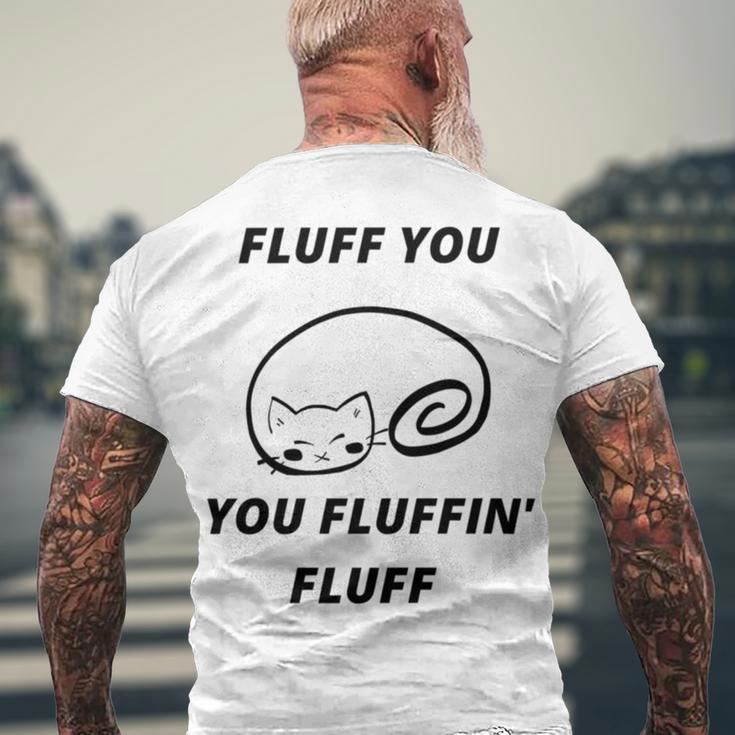 Fluff You You Fluffin Fluff Rude Cat Men's Crewneck Short Sleeve Back Print T-shirt Gifts for Old Men