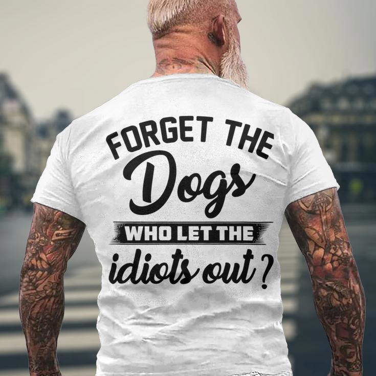 Forget The Dogs Who Let The Idiots Out Men's Crewneck Short Sleeve Back Print T-shirt Gifts for Old Men