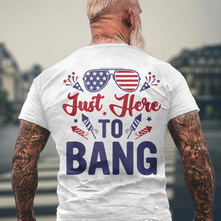 Fourth Of July Just Here To Bang July 4Th Men's T-shirt Back Print Gifts for Old Men