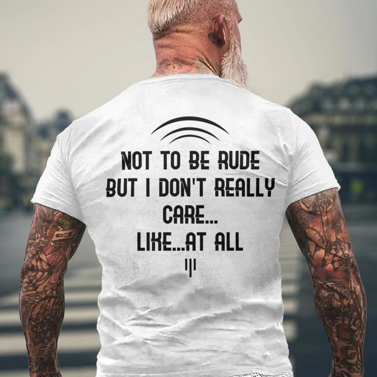 Funny Not To Be Rude But I DonReally Care Likeat All Men's Crewneck Short Sleeve Back Print T-shirt Gifts for Old Men